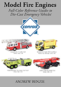 Model Fire Engines: Conrad: Full-Color Reference Guides to Die-Cast Emergency Vehicles