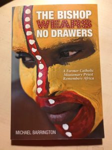 The Bishop Wears No Drawers: A Former Catholic Missionary Priest Remembers Africa